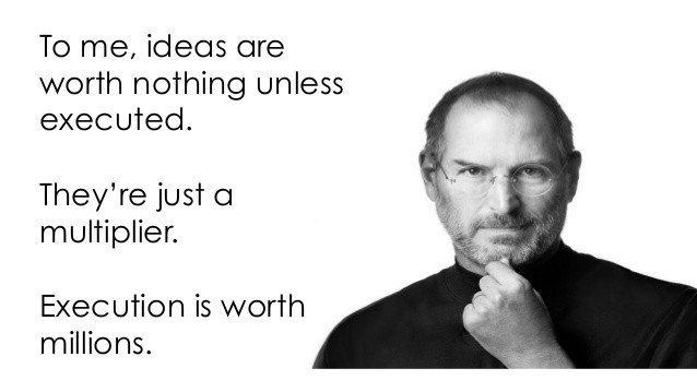 Steve Jobs in black and white with a quote saying To me ideas are worth nothing unless executed They're just a multiplier Execution is worth millions